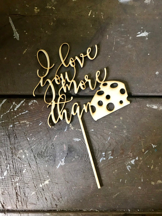 I love you more than cheese - Wedding Cake Topper - Faux Theory Design